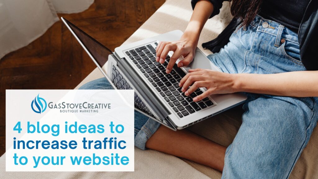 4 blog ideas to increase traffic to your website