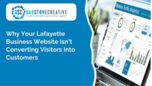 Why Your Lafayette Business Website Isn’t Converting Visitors Into Customers