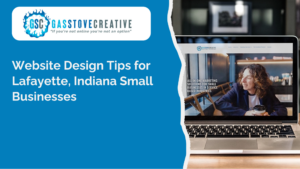 Website Design Tips for Lafayette, Indiana Small Businesses