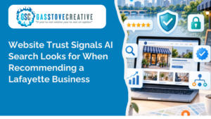 Website Trust Signals AI Search Looks for When Recommending a Lafayette Business